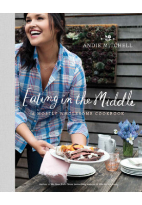 Eating in the Middle · A Mostly Wholesome Cookbook