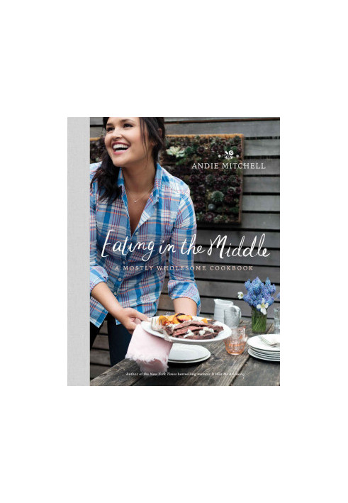 Eating in the Middle · A Mostly Wholesome Cookbook