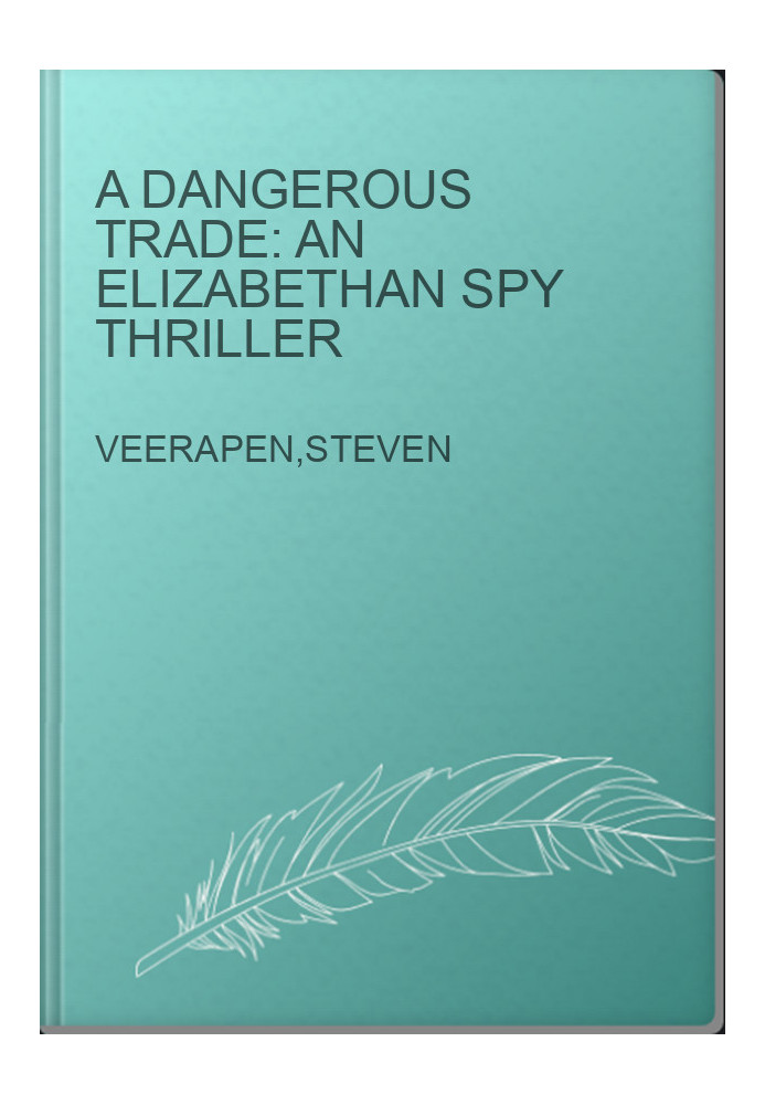 A Dangerous Trade: An Elizabethan Spy Thriller