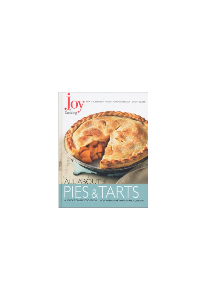 Joy of Cooking - - All About Pies and Tarts