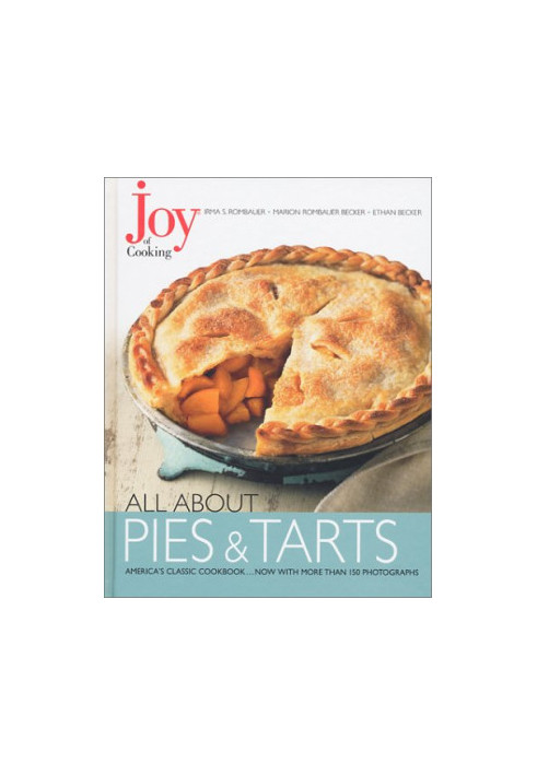Joy of Cooking - - All About Pies and Tarts