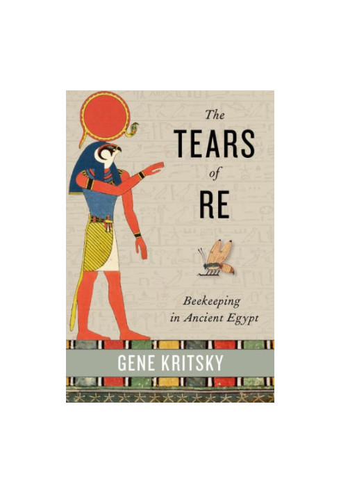 The tears of Re : beekeeping in ancient Egypt