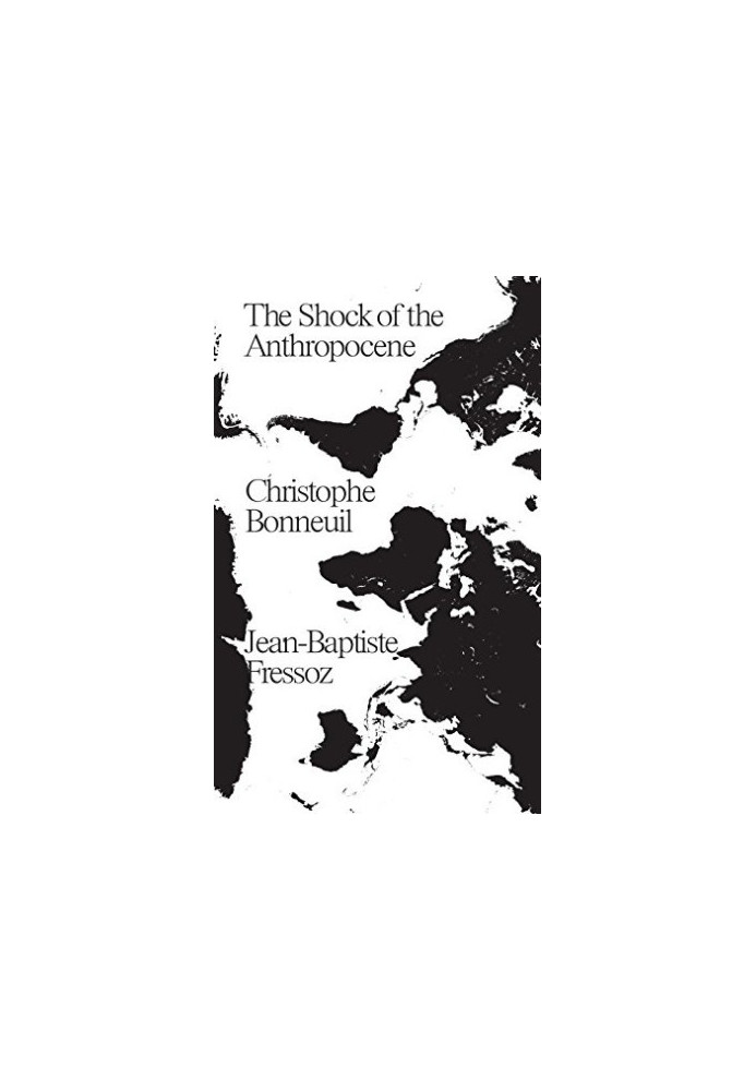 The Shock of the Anthropocene: The Earth, History and Us