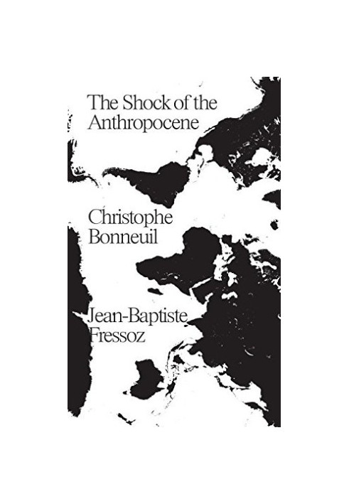 The Shock of the Anthropocene: The Earth, History and Us