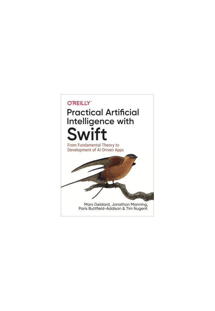 Practical artificial intelligence with Swift: from fundamental theory to development of AI-driven apps