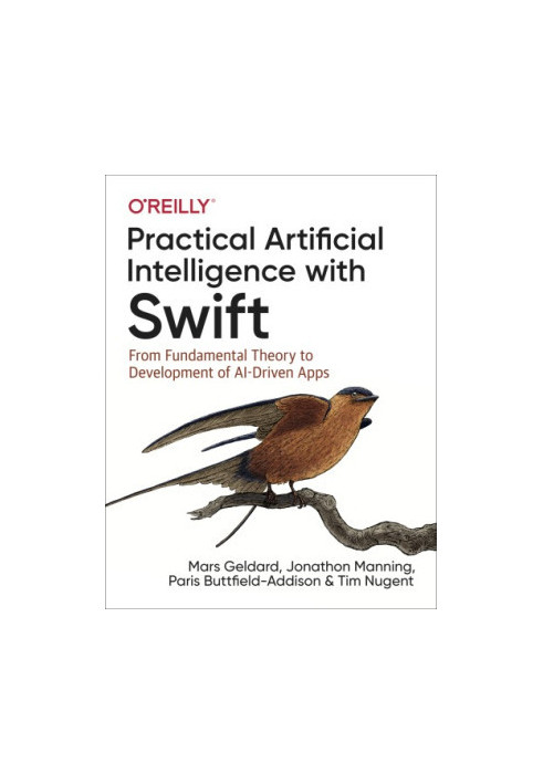 Practical artificial intelligence with Swift: from fundamental theory to development of AI-driven apps