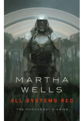 All Systems Red: The Murderbot Diaries (Volume 1)