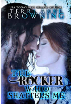 The Rocker Who Shatters Me
