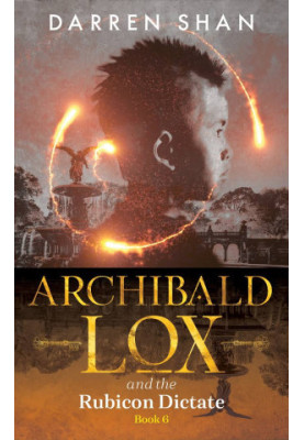 Archibald Lox and the Rubicon Dictate: Archibald Lox 6