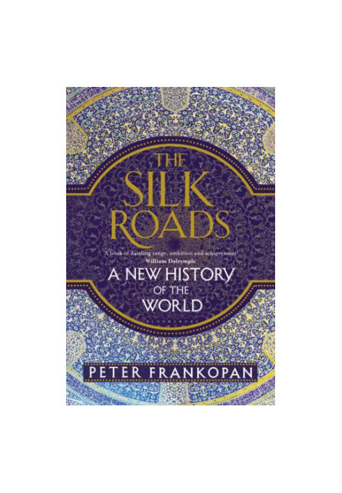 The Silk Roads: A New History of the World