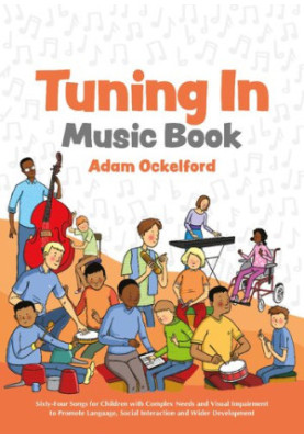 Tuning In Music Book: Sixty-Four Songs for Children with Complex Needs and Visual Impairment to Promote Language, Social Inte