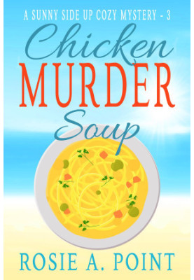 Chicken Murder Soup (Sunny Side Up Cozy Mystery 3)