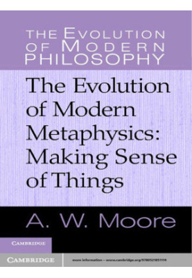 The Evolution of Modern Metaphysics · Making Sense of Things