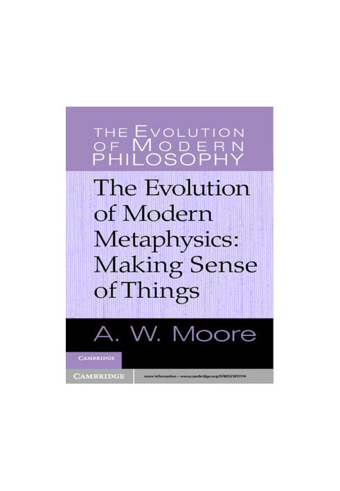 The Evolution of Modern Metaphysics · Making Sense of Things