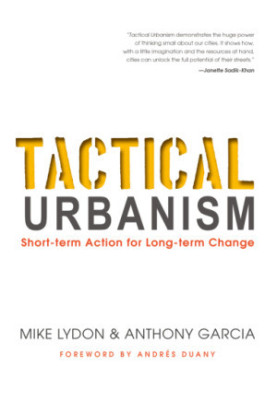 Tactical urbanism: short-term action for long-term change