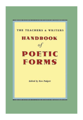 The Teachers & Writers Handbook of Poetic Forms