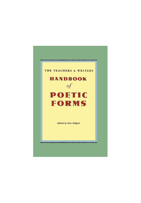 The Teachers & Writers Handbook of Poetic Forms