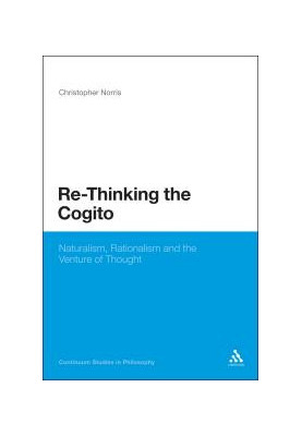 Re-Thinking the Cogito : Naturalism, Reason and the Venture of Thought
