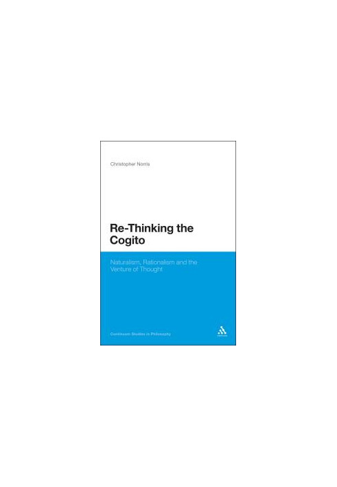 Re-Thinking the Cogito : Naturalism, Reason and the Venture of Thought