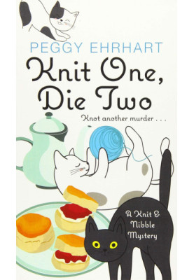 Knit One, Die Two (Knit & Nibble Mystery 3)
