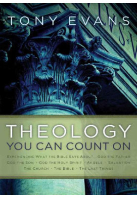 Theology You Can Count On: Experiencing What the Bible Says About... God the Father, God the Son, God the Holy Spirit, Angels