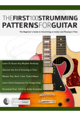 The First 100 Strumming Patterns for Guitar