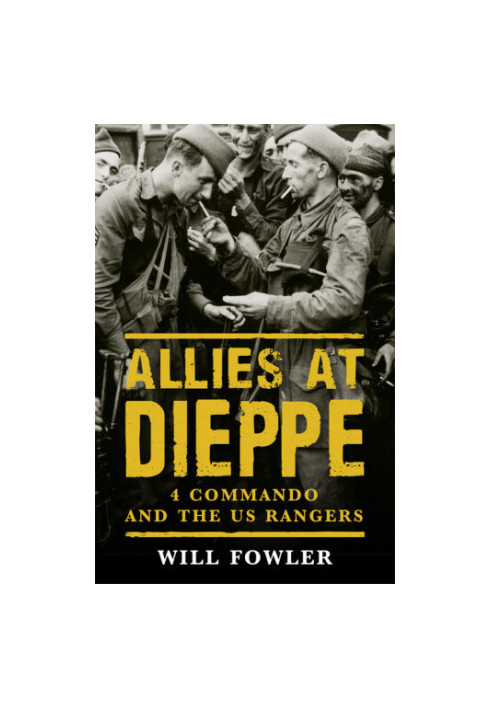 Allies at Dieppe: 4 Commando and the US Rangers