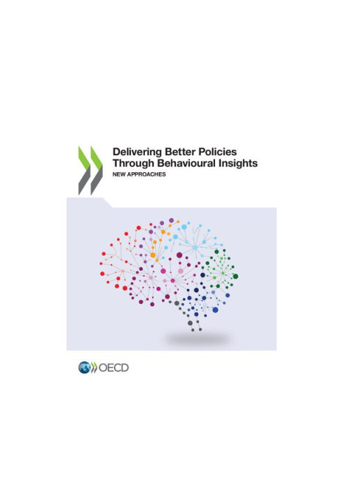 Delivering Better Policies Through Behavioural Insights: New Approaches