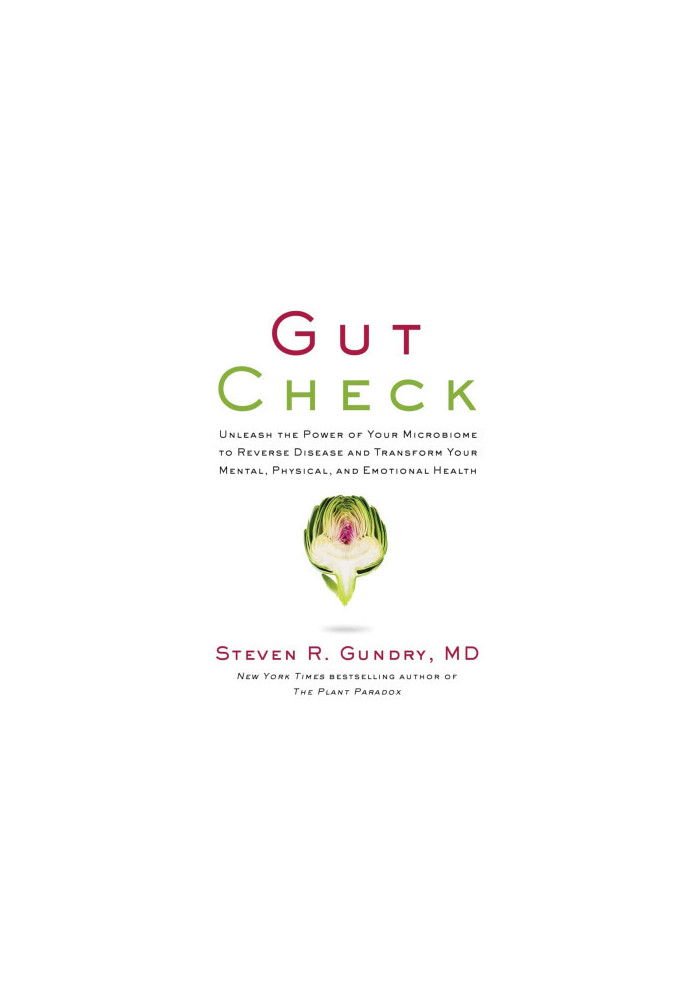 Gut Check: Unleash the Power of Your Microbiome to Reverse Disease and Transform Your Mental, Physical, and Emotional Health 