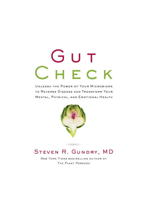 Gut Check: Unleash the Power of Your Microbiome to Reverse Disease and Transform Your Mental, Physical, and Emotional Health 