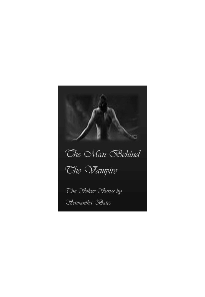 [Silver Series 04] • The Man Behind the Vampire