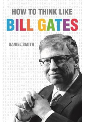 How to think like Bill Gates