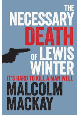[Glasgow Underworld Trilogy 01] • The Necessary Death of Lewis Winter