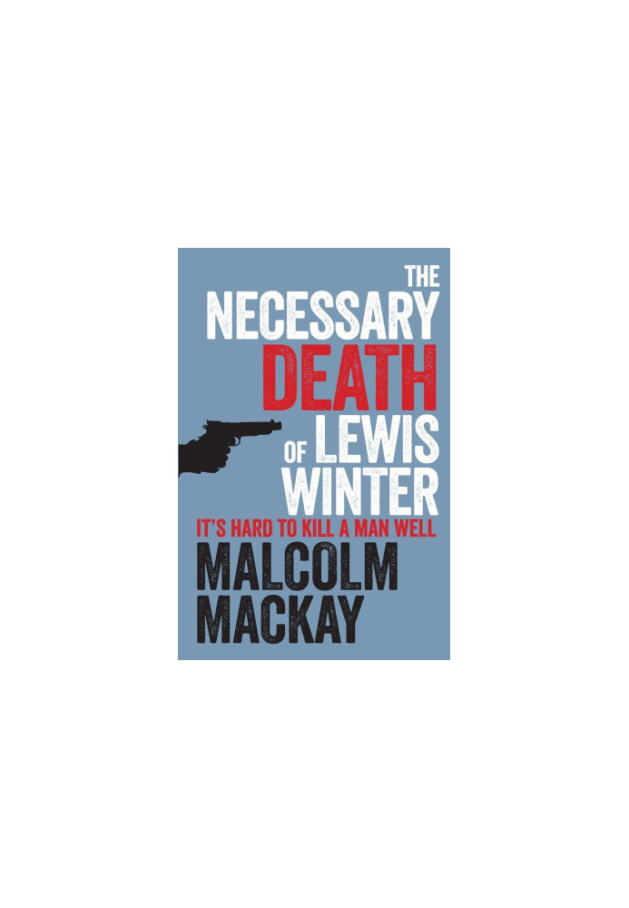 [Glasgow Underworld Trilogy 01] • The Necessary Death of Lewis Winter