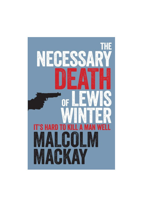[Glasgow Underworld Trilogy 01] • The Necessary Death of Lewis Winter