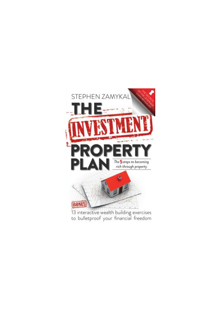 The Investment Property Plan : the 5 Steps to Becoming Rich Through Property
