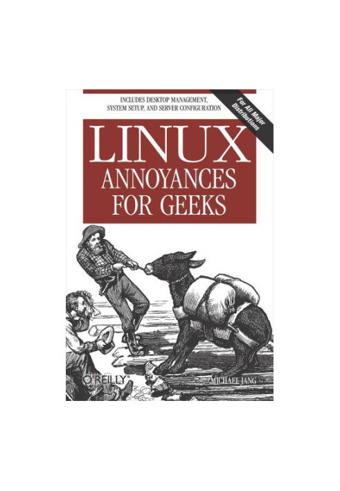 Linux Annoyances for Geeks: Getting the Most Flexible System in the World Just the Way You Want It