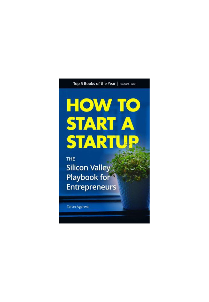 How to Start a Startup: The Silicon Valley Playbook for Entrepreneurs