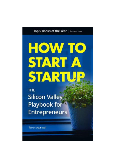 How to Start a Startup: The Silicon Valley Playbook for Entrepreneurs