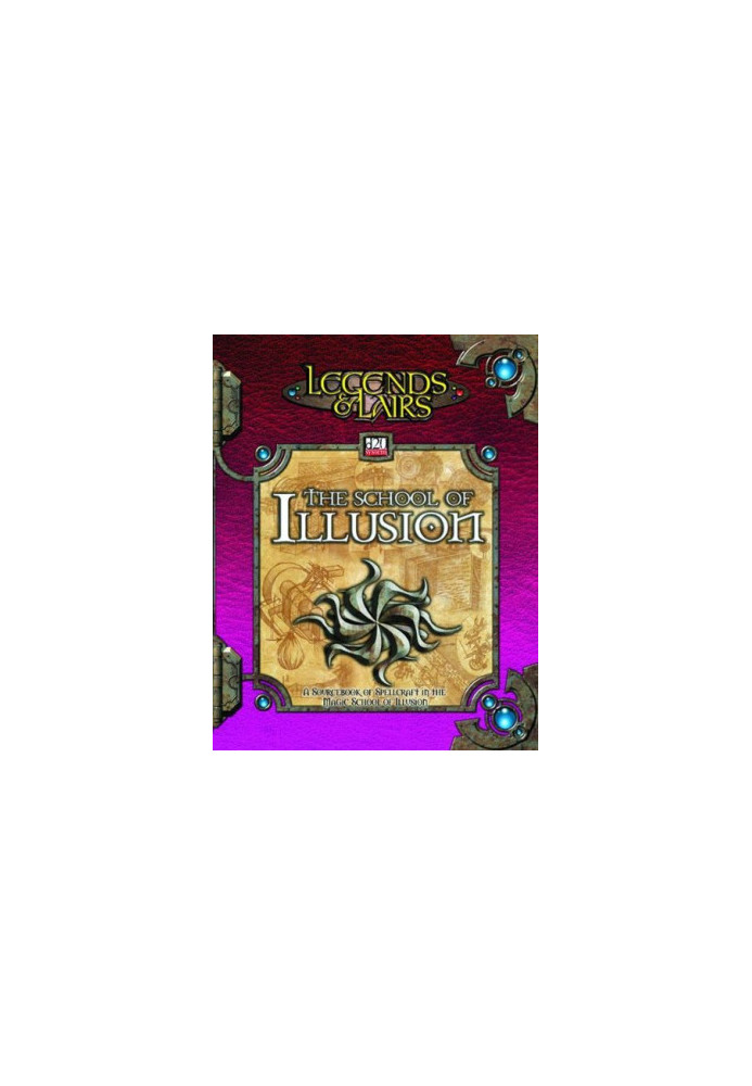 School of Illusion: A Compendium of Illusion Magic (Legends & Lairs, d20 System)