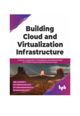 Building Cloud and Virtualization Infrastructure: A Hands-on Approach to Virtualization and Implementation of a Private Cloud