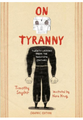 On Tyranny Graphic Edition: Twenty Lessons from the Twentieth Century