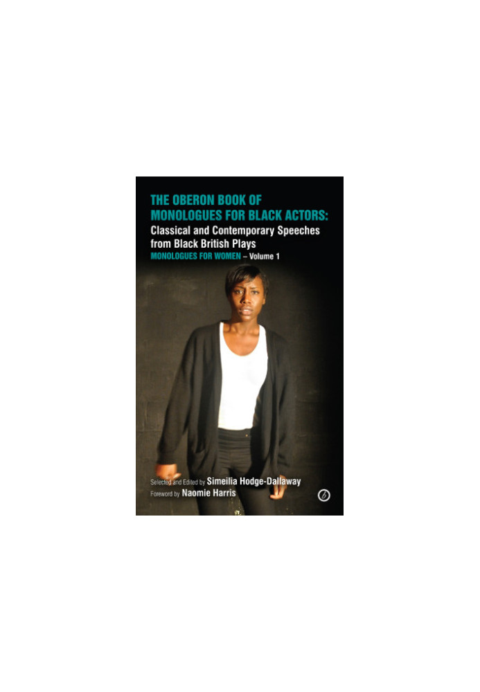 The Oberon Book of Monologues for Black Actors Volume 1: Women: Classical and Contemporary Speeches from Black British Plays