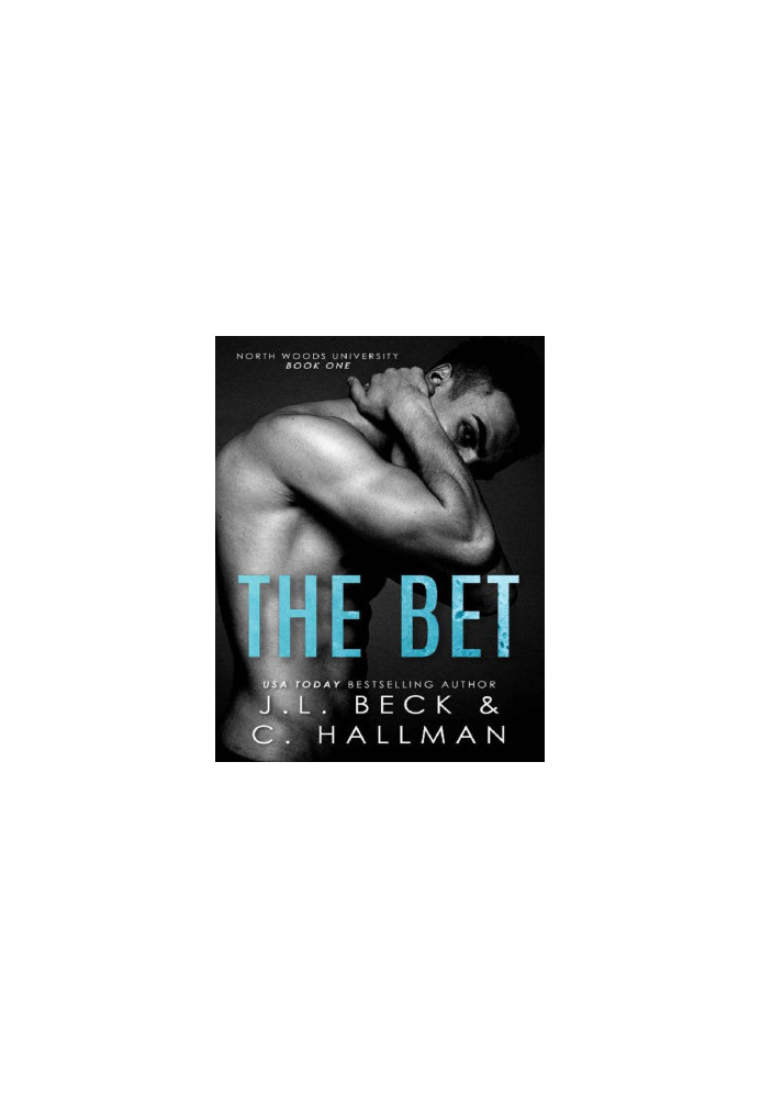 The Bet: A Bully Romance (North Woods University 1)