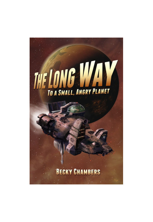 [Wayfarers 01] • The Long Way to a Small, Angry Planet