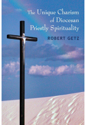 The Unique Charism of Diocesan Priestly Spirituality