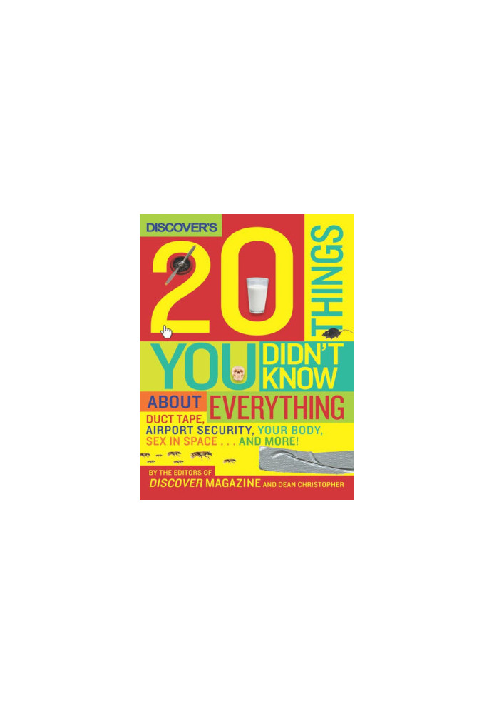 Discover's 20 Things You Didn't Know About Everything: Duct Tape, Airport Security, Your Body, Sex in Space...and More!