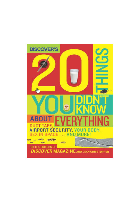 Discover's 20 Things You Didn't Know About Everything: Duct Tape, Airport Security, Your Body, Sex in Space...and More!