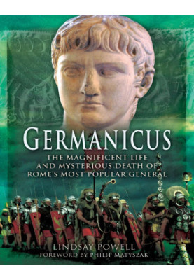 Germanicus: The Magnificent Life and Mysterious Death of Rome's Most Popular General