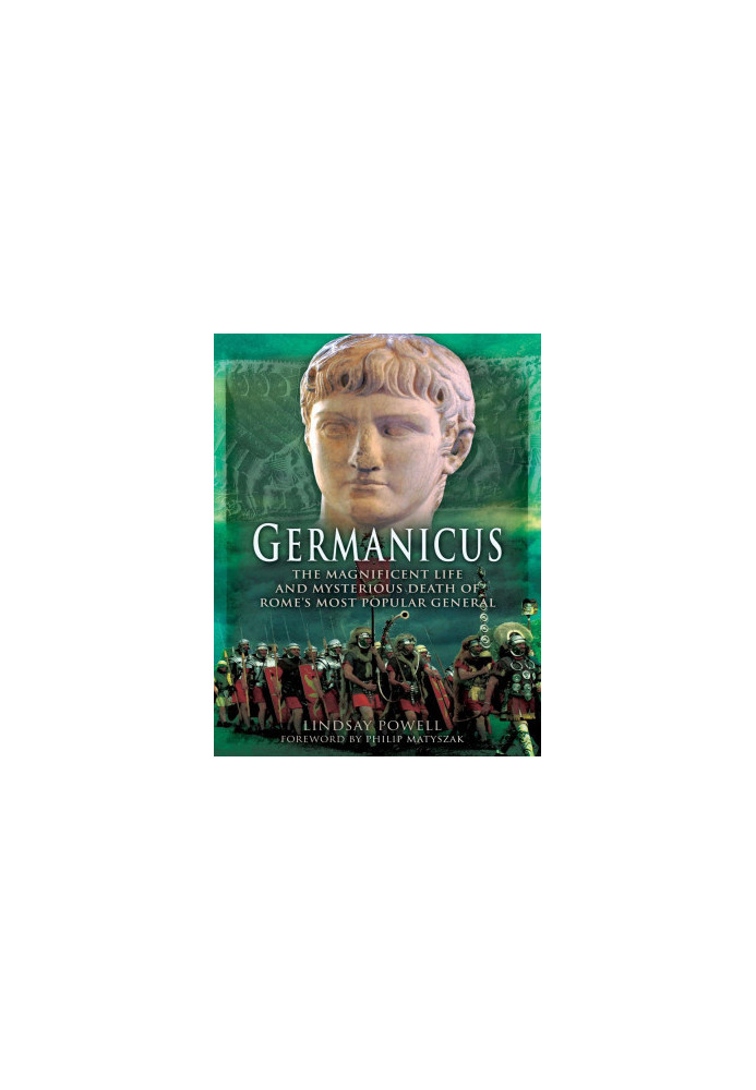 Germanicus: The Magnificent Life and Mysterious Death of Rome's Most Popular General